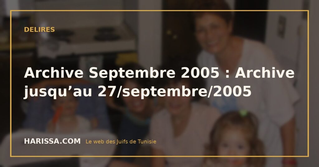 Archive Septembre 2005 : Archive jusqu’au 27/septembre/2005