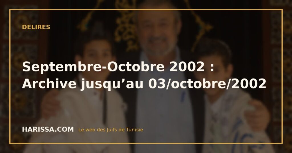 Septembre-Octobre 2002 : Archive jusqu’au 03/octobre/2002