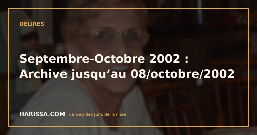 Septembre-Octobre 2002 : Archive jusqu’au 08/octobre/2002