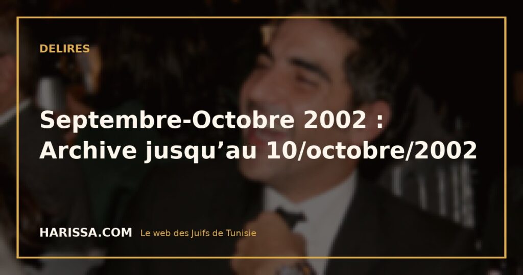 Septembre-Octobre 2002 : Archive jusqu’au 10/octobre/2002