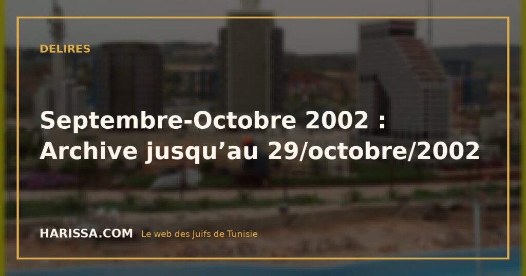 Septembre-Octobre 2002 : Archive jusqu’au 29/octobre/2002