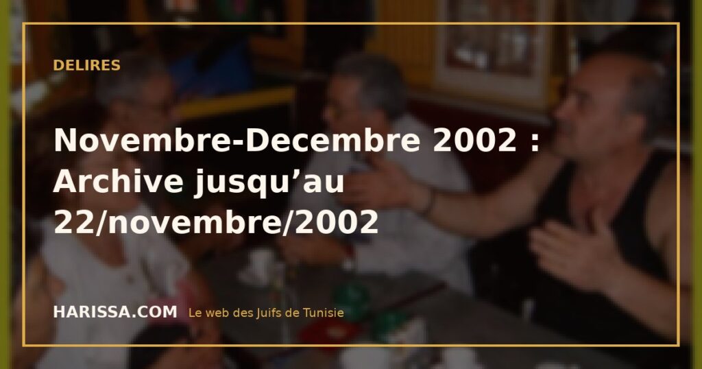 Novembre-Decembre 2002 : Archive jusqu’au 22/novembre/2002