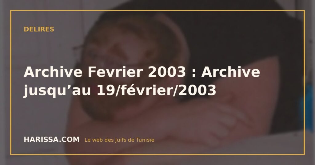 Archive Fevrier 2003 : Archive jusqu’au 19/février/2003