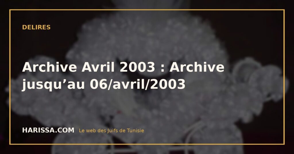 Archive Avril 2003 : Archive jusqu’au 06/avril/2003