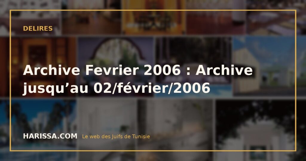 Archive Fevrier 2006 : Archive jusqu’au 02/février/2006