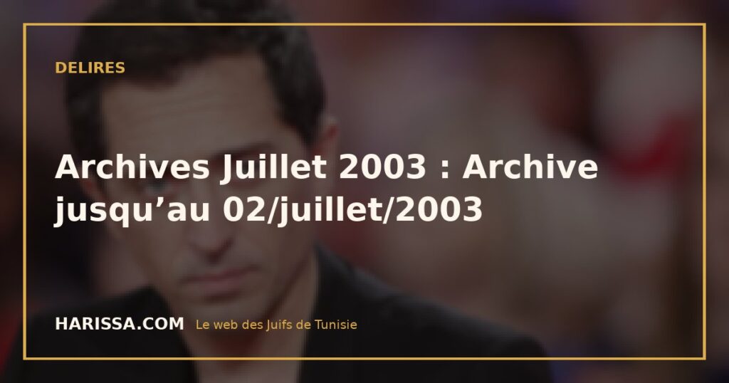 Archives Juillet 2003 : Archive jusqu’au 02/juillet/2003