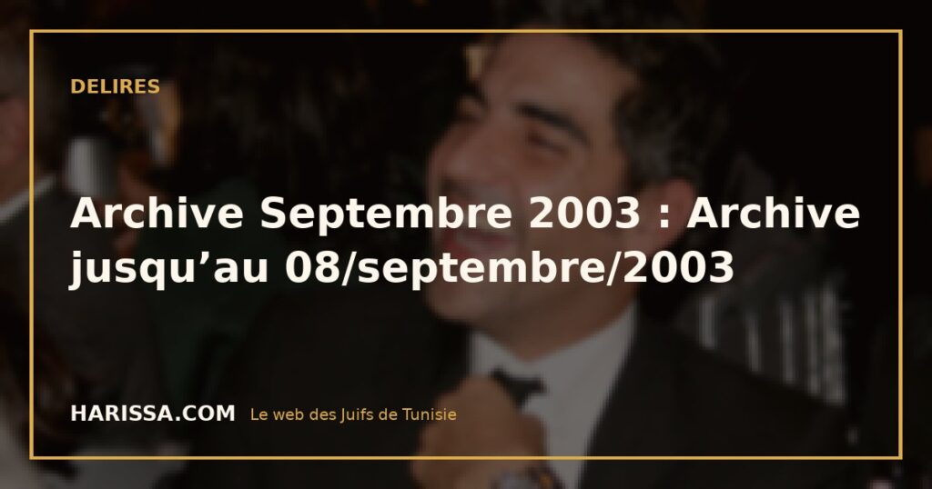 Archive Septembre 2003 : Archive jusqu’au 08/septembre/2003