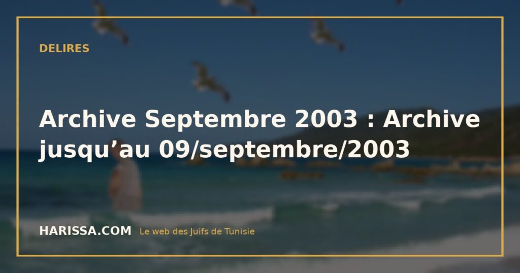 Archive Septembre 2003 : Archive jusqu’au 09/septembre/2003