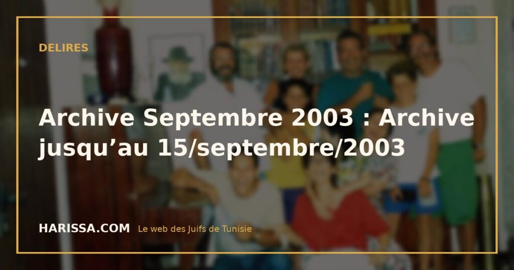 Archive Septembre 2003 : Archive jusqu’au 15/septembre/2003