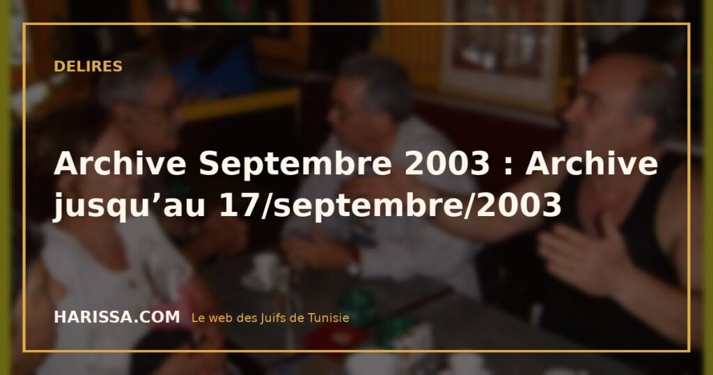 Archive Septembre 2003 : Archive jusqu’au 17/septembre/2003