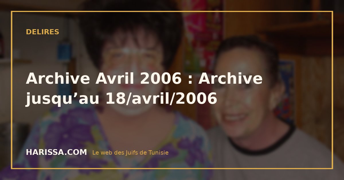 Archive Avril 2006 : Archive jusqu’au 18/avril/2006