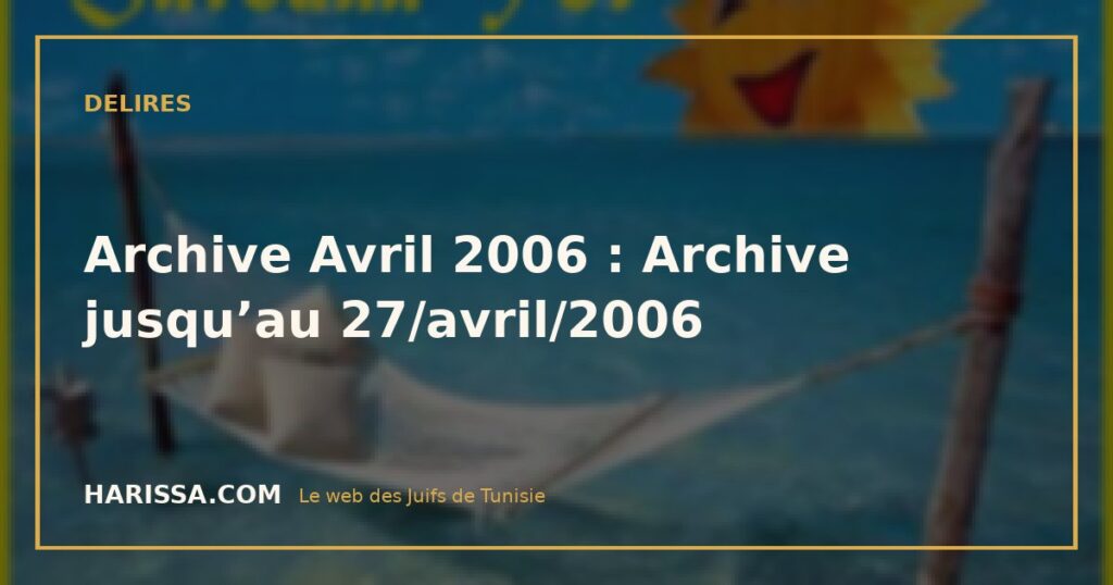 Archive Avril 2006 : Archive jusqu’au 27/avril/2006