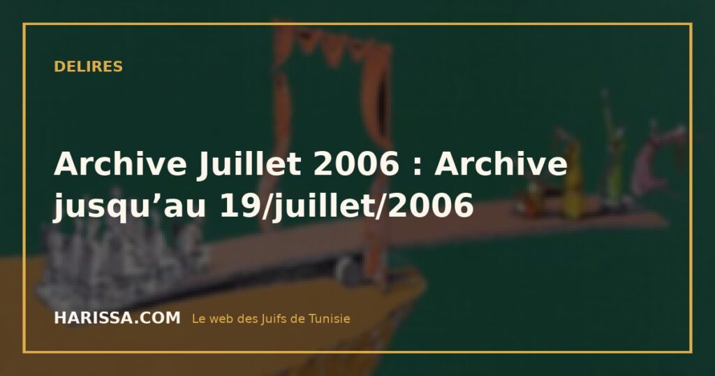 Archive Juillet 2006 : Archive jusqu’au 19/juillet/2006