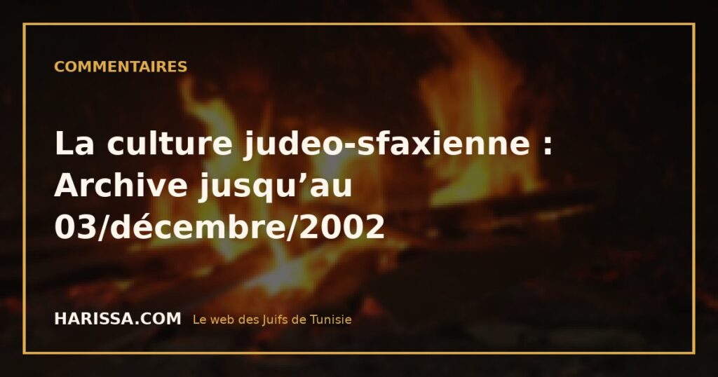 La culture judeo-sfaxienne : Archive jusqu’au 03/décembre/2002