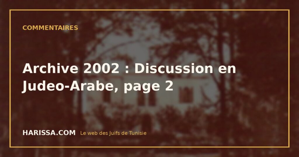 Archive 2002 : Discussion en Judeo-Arabe, page 2