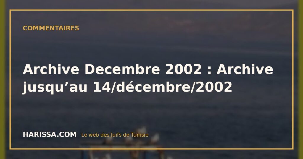 Archive Decembre 2002 : Archive jusqu’au 14/décembre/2002