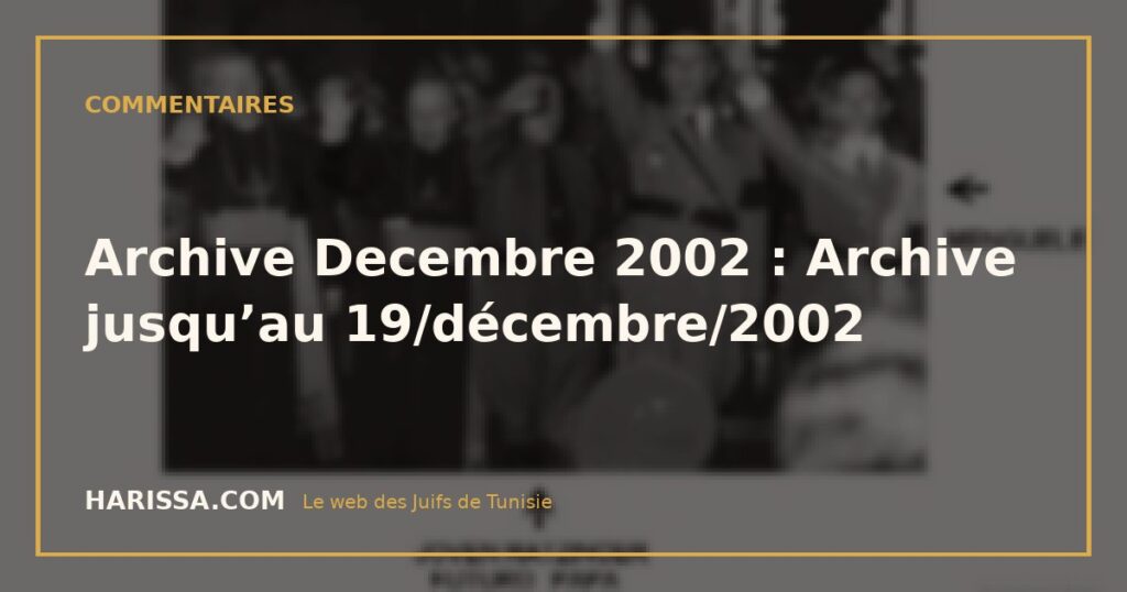 Archive Decembre 2002 : Archive jusqu’au 19/décembre/2002