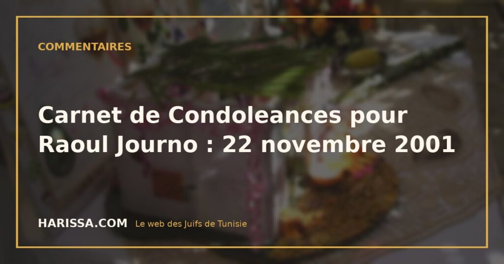 Carnet de Condoleances pour Raoul Journo : 22 novembre 2001