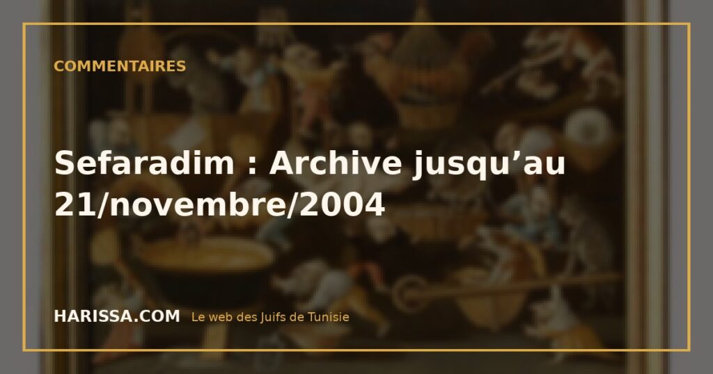 Sefaradim : Archive jusqu’au 21/novembre/2004