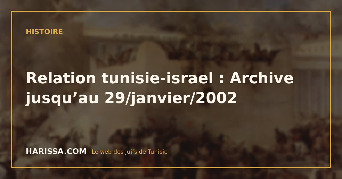Relation tunisie-israel : Archive jusqu’au 29/janvier/2002