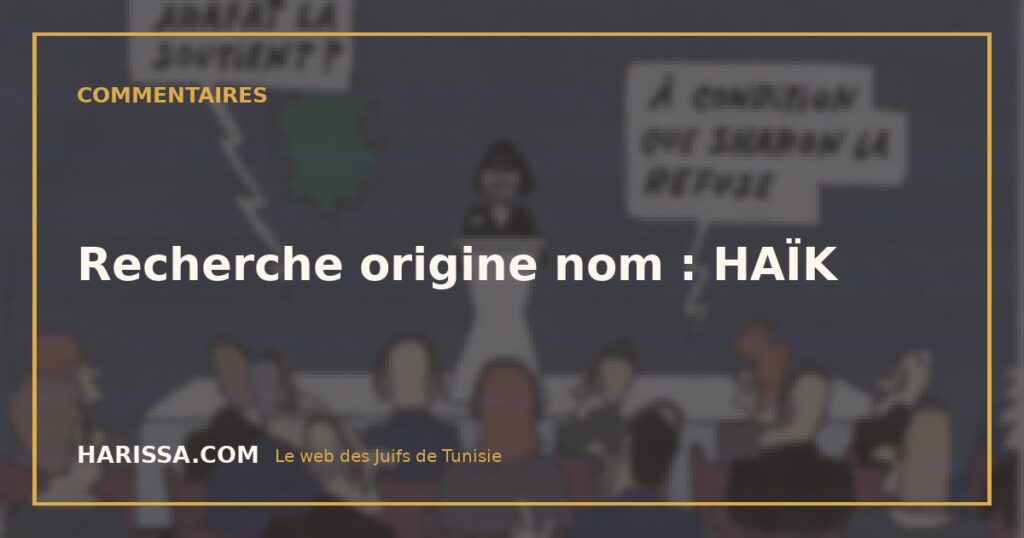 Recherche origine nom : HAÏK