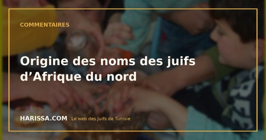 Origine des noms des juifs d’Afrique du nord