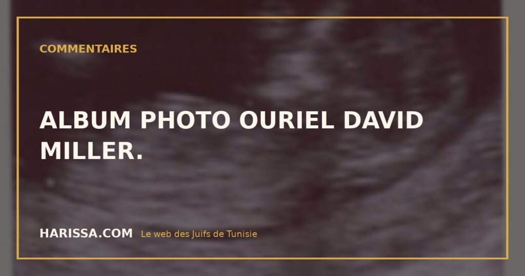 ALBUM PHOTO OURIEL DAVID MILLER.