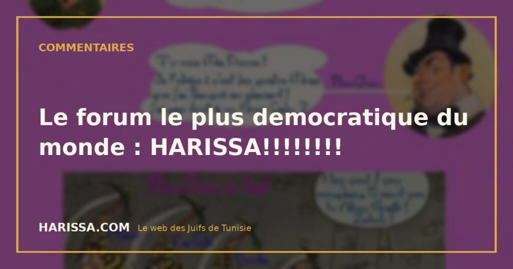 Le forum le plus democratique du monde : HARISSA!!!!!!!!