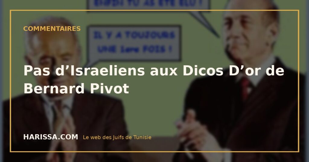Pas d’Israeliens aux Dicos D’or de Bernard Pivot