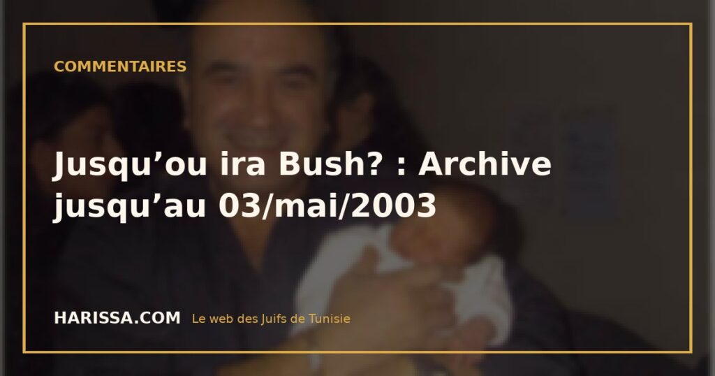 Jusqu’ou ira Bush? : Archive jusqu’au 03/mai/2003