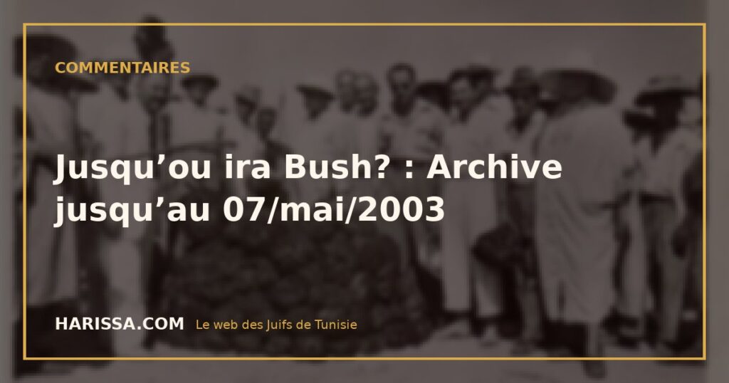 Jusqu’ou ira Bush? : Archive jusqu’au 07/mai/2003