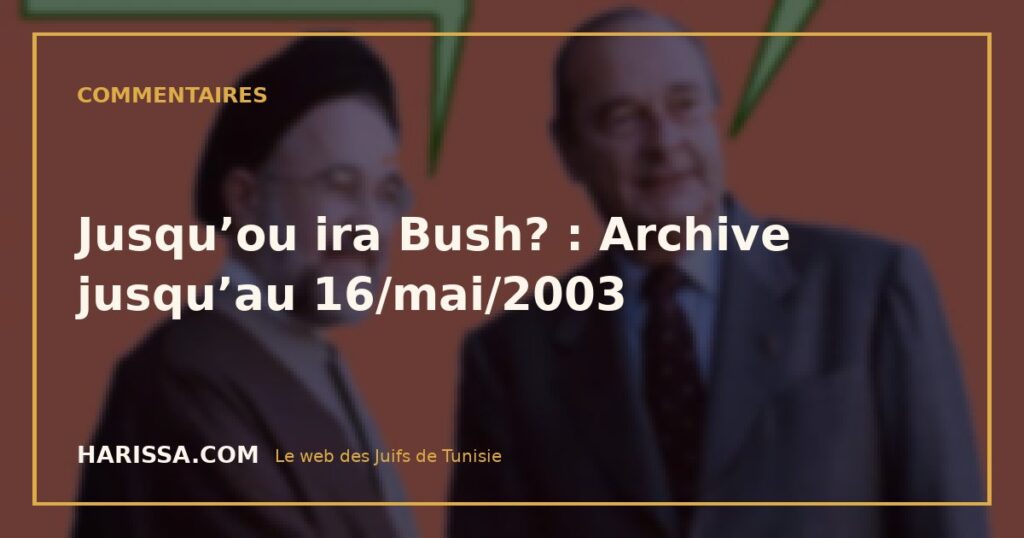 Jusqu’ou ira Bush? : Archive jusqu’au 16/mai/2003