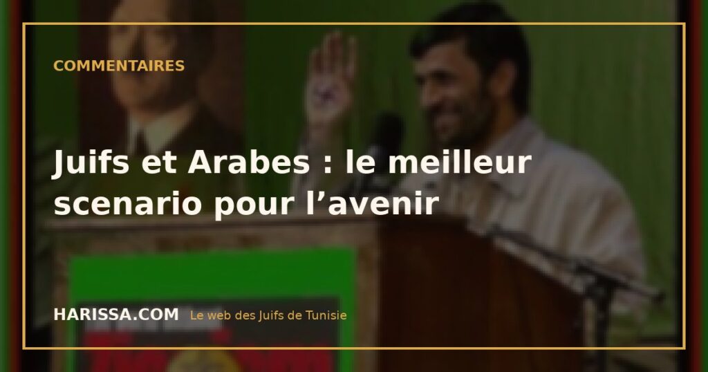 Juifs et Arabes : le meilleur scenario pour l’avenir