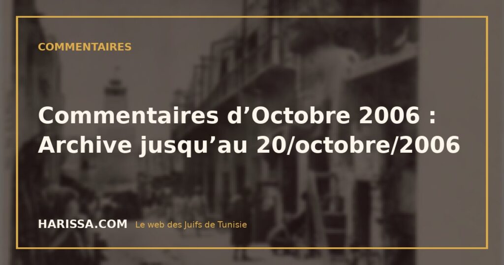 Commentaires d’Octobre 2006 : Archive jusqu’au 20/octobre/2006