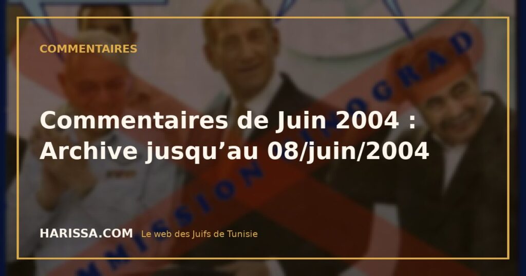Commentaires de Juin 2004 : Archive jusqu’au 08/juin/2004