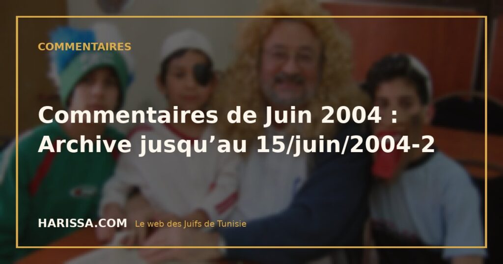 Commentaires de Juin 2004 : Archive jusqu’au 15/juin/2004-2