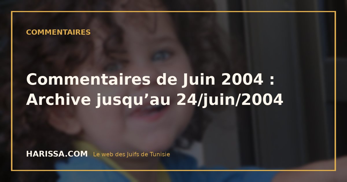 Commentaires de Juin 2004 : Archive jusqu’au 24/juin/2004