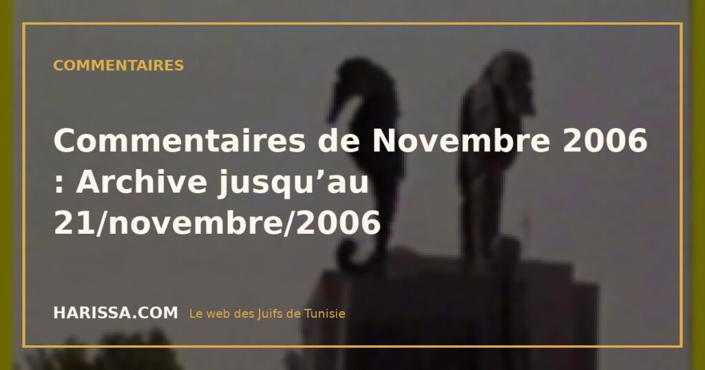 Commentaires de Novembre 2006 : Archive jusqu’au 21/novembre/2006