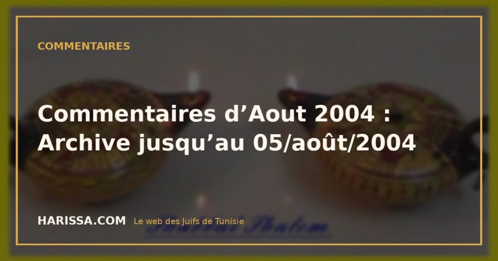 Commentaires d’Aout 2004 : Archive jusqu’au 05/août/2004