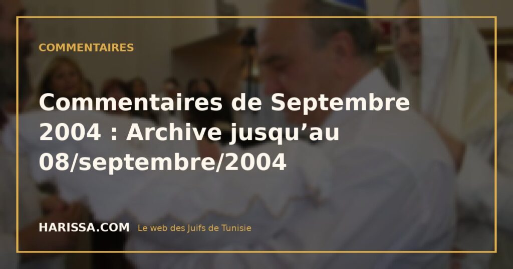Commentaires de Septembre 2004 : Archive jusqu’au 08/septembre/2004