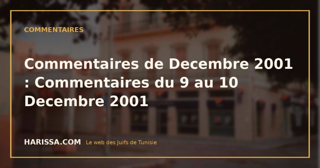 Commentaires de Decembre 2001 : Commentaires du 9 au 10 Decembre 2001 Commentaires de Decembre 2001 : Commentaires du 9 au 10 Decembre 2001