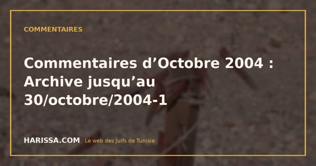 Commentaires d’Octobre 2004 : Archive jusqu’au 30/octobre/2004-1