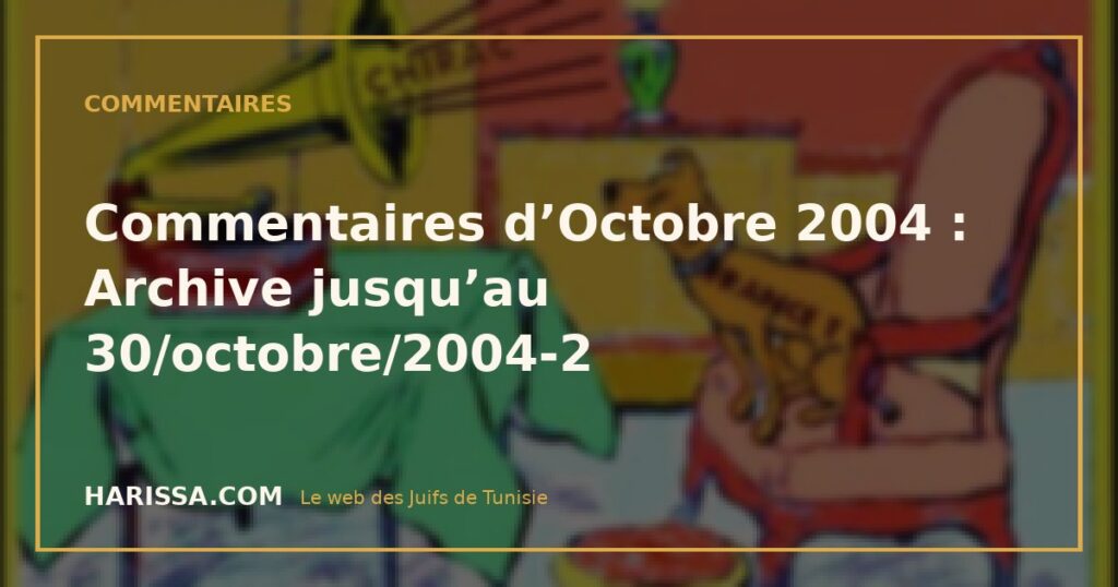 Commentaires d’Octobre 2004 : Archive jusqu’au 30/octobre/2004-2