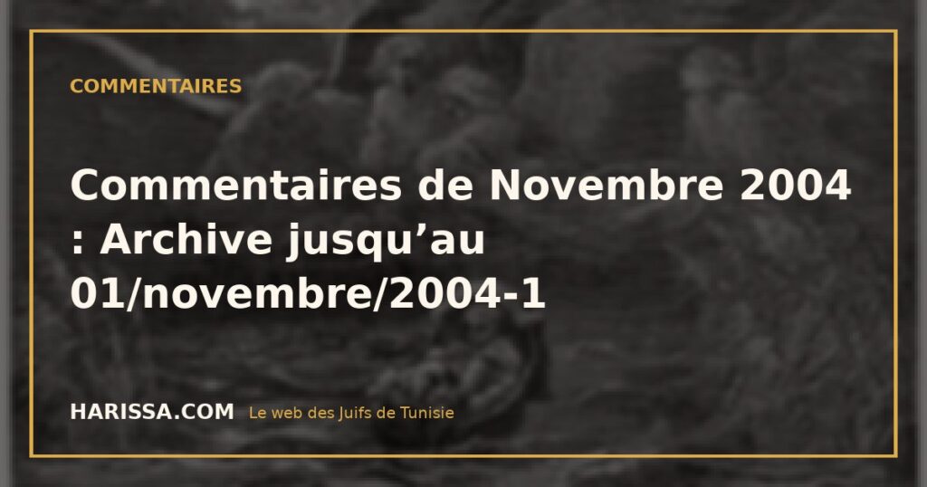 Commentaires de Novembre 2004 : Archive jusqu’au 01/novembre/2004-1