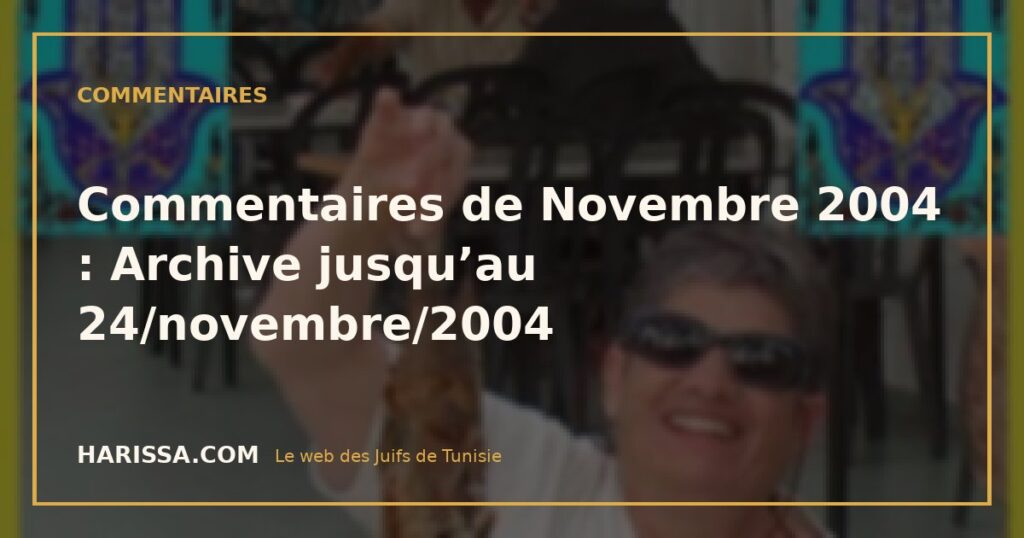 Commentaires de Novembre 2004 : Archive jusqu’au 24/novembre/2004