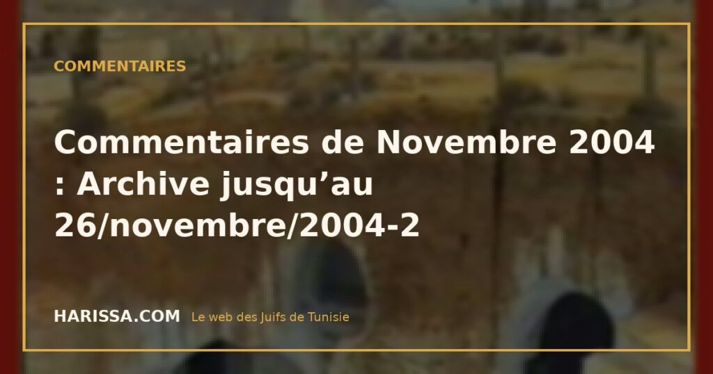 Commentaires de Novembre 2004 : Archive jusqu’au 26/novembre/2004-2