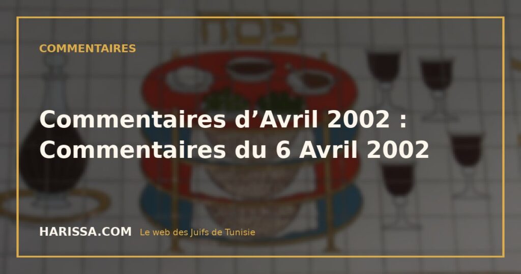 Commentaires d’Avril 2002 : Commentaires du 6 Avril 2002
