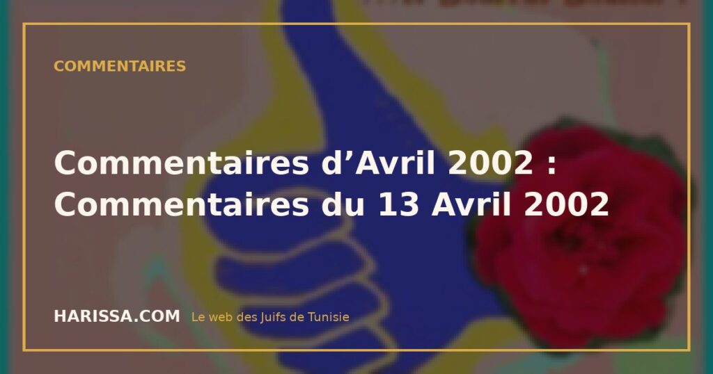 Commentaires d’Avril 2002 : Commentaires du 13 Avril 2002