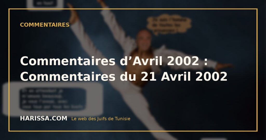 Commentaires d’Avril 2002 : Commentaires du 21 Avril 2002
