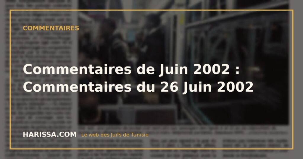 Commentaires de Juin 2002 : Commentaires du 26 Juin 2002